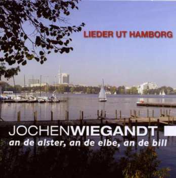 Album Jochen Wiegandt: An De Alster, An De Elbe, An De Bill