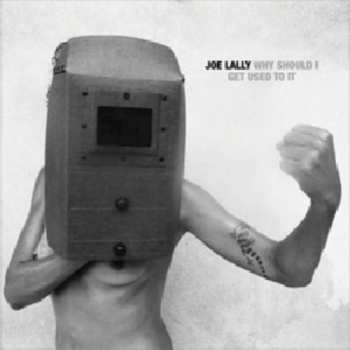 LP Joe Lally: Why Should I Get Used To It