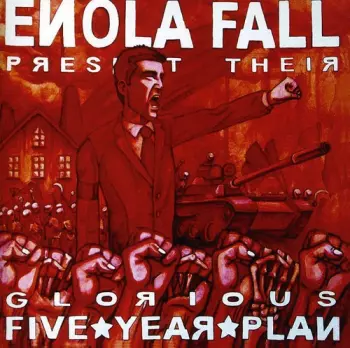 Enola Fall: Enola Fall Present Their Glorious Five Year Plan