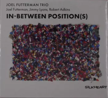 Joel Futterman: In-Between-Position(s) - A Trio In Eight Movements