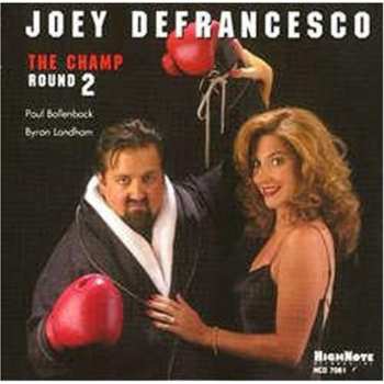 CD Joey DeFrancesco: The Champ Round 2