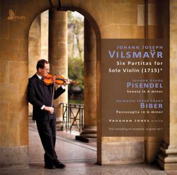 CD Johann Joseph Vilsmayr: Six Partitas For Solo Violin  