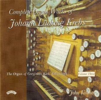 Album Johann Ludwig Krebs: Complete Organ Works Of Johann Ludwig Krebs: Volume Three