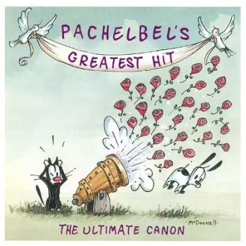 Pachelbel's Greatest Hit - The Ultimate Canon