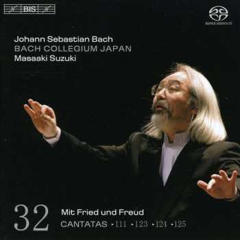 SACD Johann Sebastian Bach: Cantatas 32: ►111 ►123 ►124 ►125 (Mit Fried Und Freud)