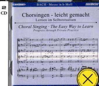 CD Johann Sebastian Bach: Chorsingen Leicht Gemacht: Bach, Messe H-moll Bwv 232