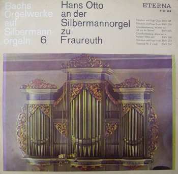 Album Johann Sebastian Bach: Hans Otto An Der Silbermannorgel Zu Fraureuth