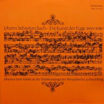 Album Johann Sebastian Bach: Die Kunst Der Fuge BWV 1080 (Johannes-Ernst Köhler An Der Hildebrandorgel Der Wenzelskirche Zu Naumburg)