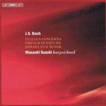 CD Johann Sebastian Bach: Bach: Italian Concerto/French Overture/Sonata in D Minor