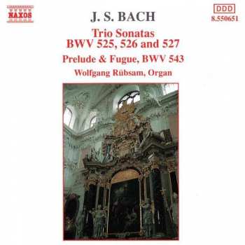 CD Johann Sebastian Bach: Trio Sonatas: BWV 525, 526 And 527 / Prelude & Fugue, BWV 543