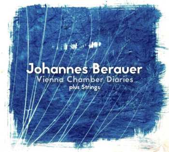 Album Johannes Berauer: Vienna Chamber Diaries plus Strings