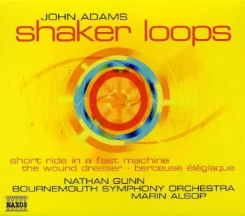 Shaker Loops • Short Ride In A Fast Machine • The Wound Dresser • Berceuse Élégiaque