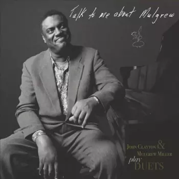 John Clayton & Mulgrew Miller: Talk To Me About Mulgrew