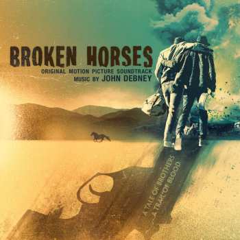 Album John Debney: Broken Horses (Original Motion Picture Soundtrack)