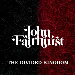 John Fairhurst: The Divided Kingdom