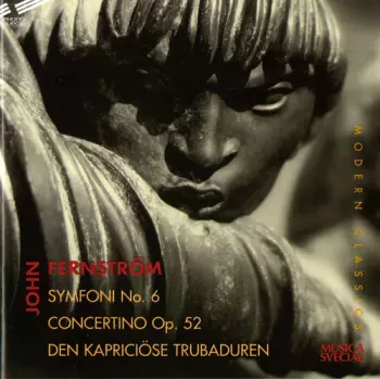 Symfoni No. 6 / Concertino Op. 52 / Den Kapriciöse Trubaduren