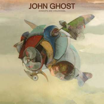 LP John Ghost: Airships Are Organisms