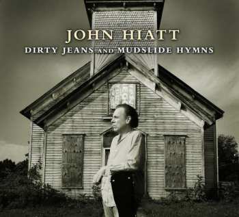 CD John Hiatt: Dirty Jeans And Mudslide Hymns