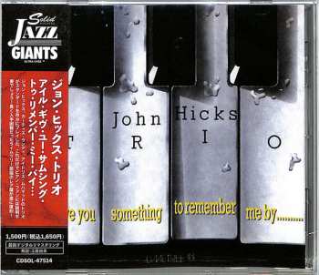 CD John Hicks Trio: I'll Give You Something To Remember Me By...