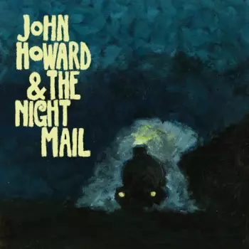 The Night Mail: John Howard & The Night Mail