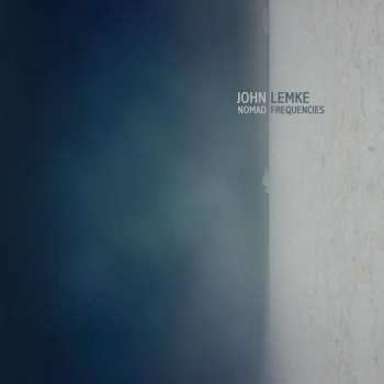 2LP John Lemke: Nomad Frequencies LTD