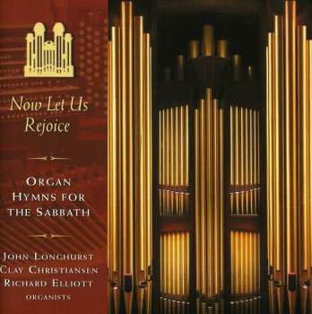 Album Richard Elliott: Now Let Us Rejoice: Organ Hymns for the Sabbath