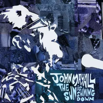 John Mayall: The Sun Is Shining Down