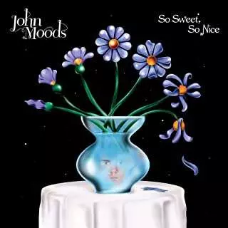 John Moods: So Sweet So Nice