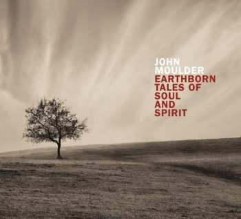 CD John Moulder: Earthborn Tales Of Soul And Spirit