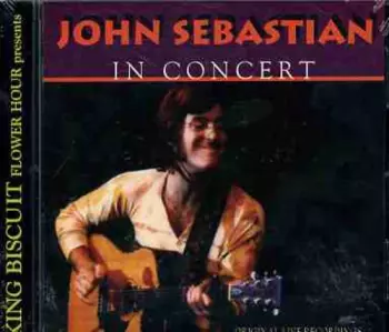John Sebastian: King Biscuit Flower Hour Presents John Sebastian In Concert