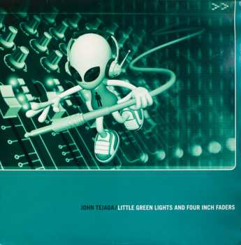 Album John Tejada: Little Green Lights And Four Inch Faders