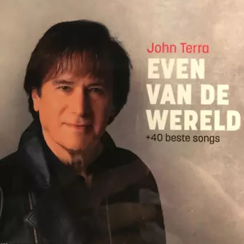 John Terra: Even Van De Wereld + 40 Beste Songs
