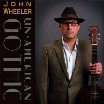 CD John Wheeler: Un-American Gothic