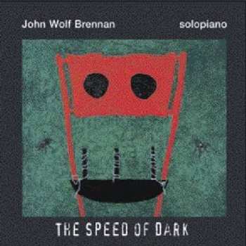 Album John Wolf Brennan: The Speed Of Dark