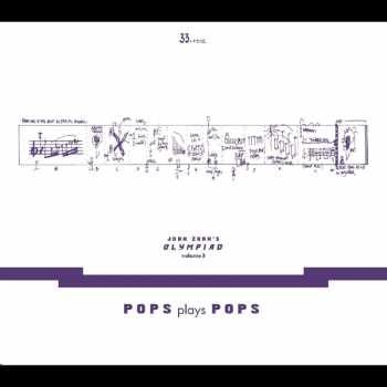 CD John Zorn: John Zorn’s Olympiad Volume 3: Pops Plays Pops