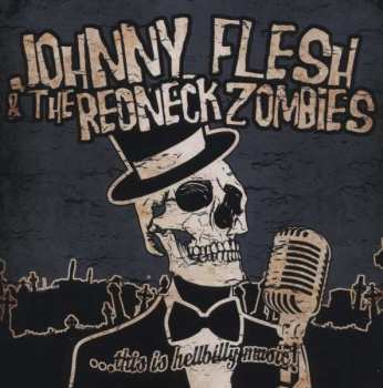 CD Johnny Flesh & The Redneck Zombies: ...This Is Hellbilly Music!