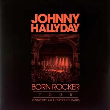 2LP Johnny Hallyday: Born Rocker Tour - Concert Au Théâtre De Paris LTD | CLR