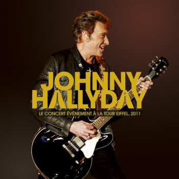 Album Johnny Hallyday: Le Concert événement à La Tour Eiffel,2011
