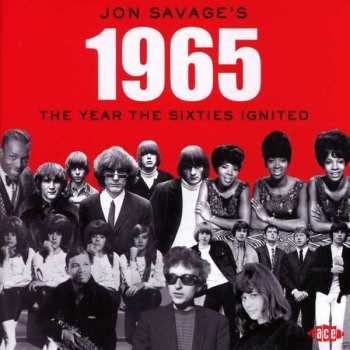 Album Jon Savage: Jon Savage’s 1965 (The Year The Sixties Ignited)