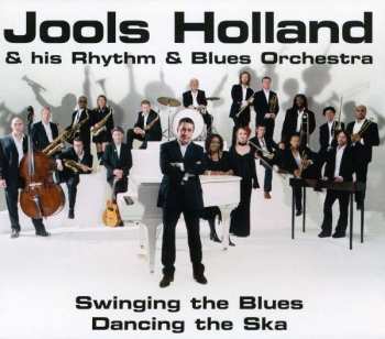 CD Jools Holland And His Rhythm & Blues Orchestra: Swinging The Blues Dancing The Ska