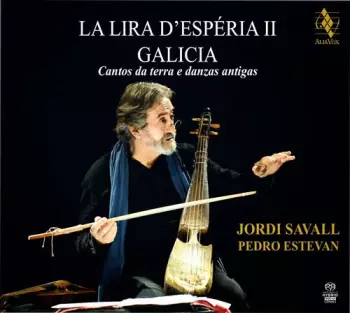 Jordi Savall: La Lira d'Esperia II: Galicia