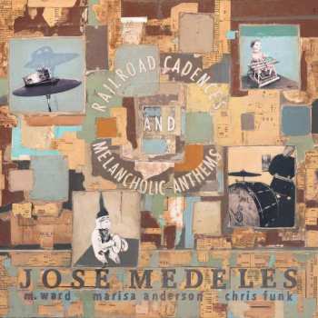 CD Jose Medeles: Railroad Cadences & Melancholic Anthems