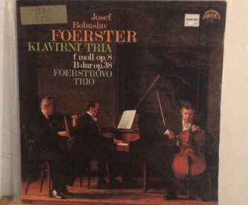 LP Josef Bohuslav Foerster: Klavirni Tria : F Moll Op. 8 / B Dur Op. 38