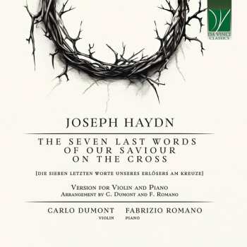 Album Joseph Haydn: The Seven Last Words Of Our Saviour On The Cross [Die Sieben Letzten Worte Unseres Erlösers Am Kreuze] (Version For Violin And Piano)