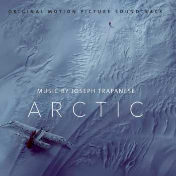 Album Joseph Trapanese: Arctic (Original Motion Picture Soundtrack)