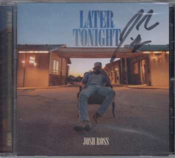 CD Josh Ross: Later Tonight