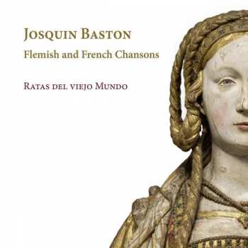 CD Josquin Baston: Flemish And French Chansons