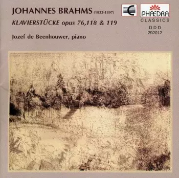 Jozef De Beenhouwer: Johannes Brahms: Klavierstucke Opus 76, 118 & 119