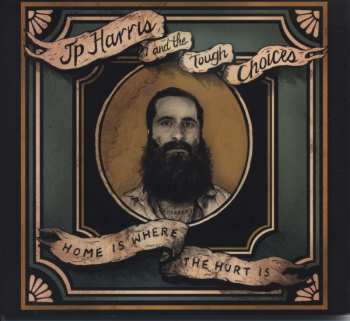 CD JP Harris And The Tough Choices: Home Is Where The Hurt Is