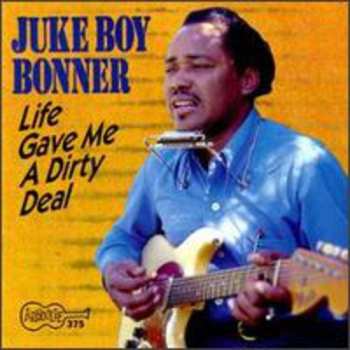Album Juke Boy Bonner: Life Gave Me A Dirty Deal